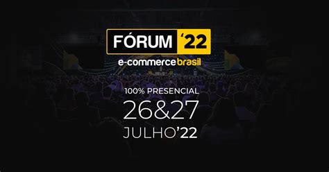 forum ecommerce brasil 2022
